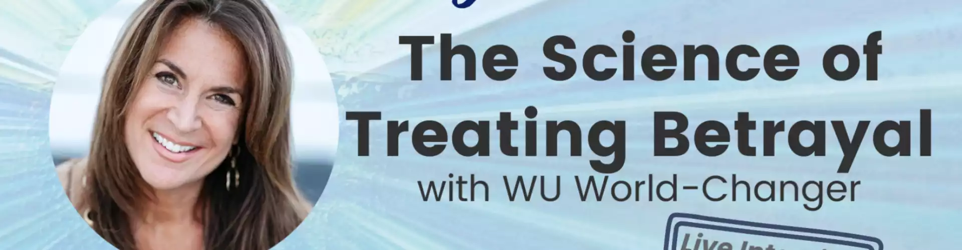 Extraordinary Instruction w Dr. Debi: The Science of Treating Betrayal - Online Class by The Wellness Universe