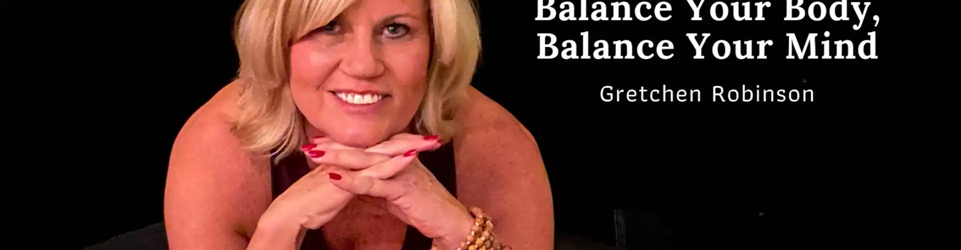 Balance Your Body, Balance Your Mind - Online Class by Gretchen  Robinson